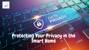 Protecting Your Privacy in the Smart Home