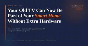 Home Assistant 2026.4 adds native IR support — Smart Homes School Weekly Issue 57